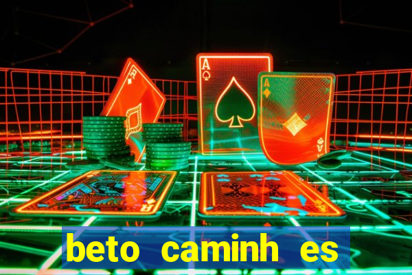 beto caminh es lajeado rs